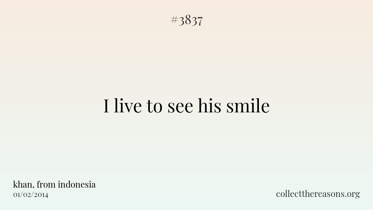 I live to see his smile