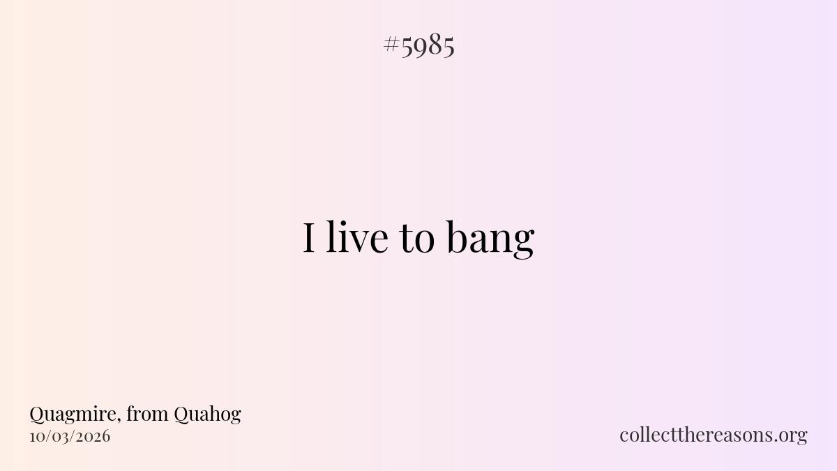 i live to bang