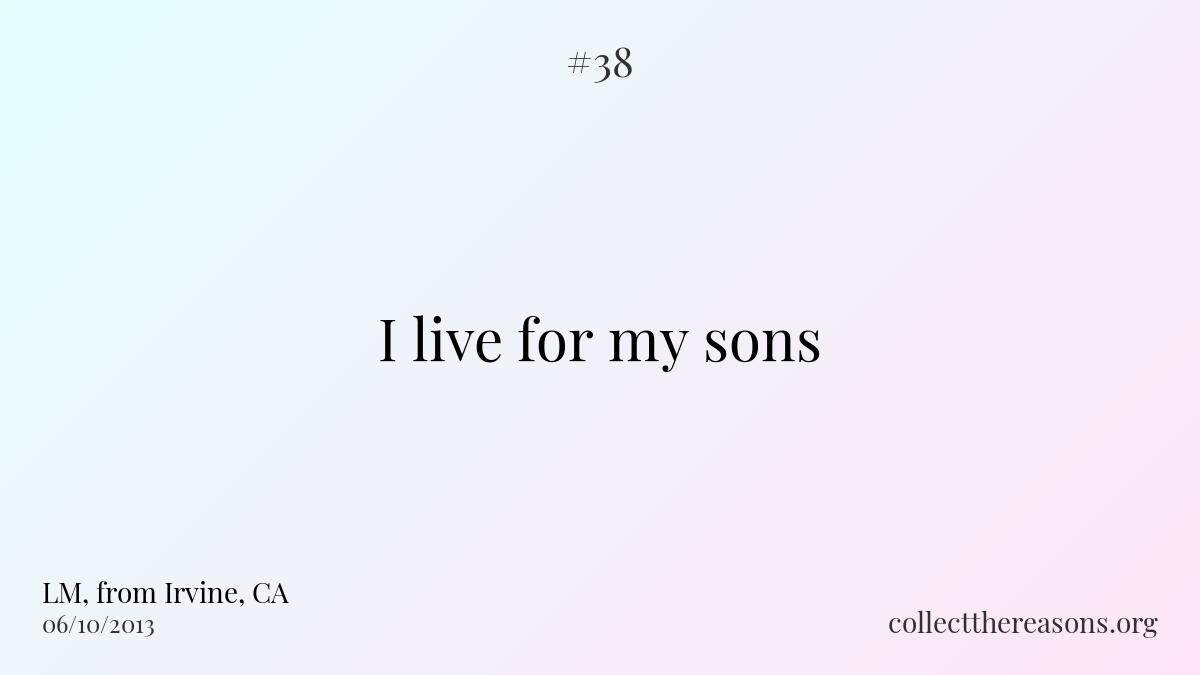 I live for my sons.
