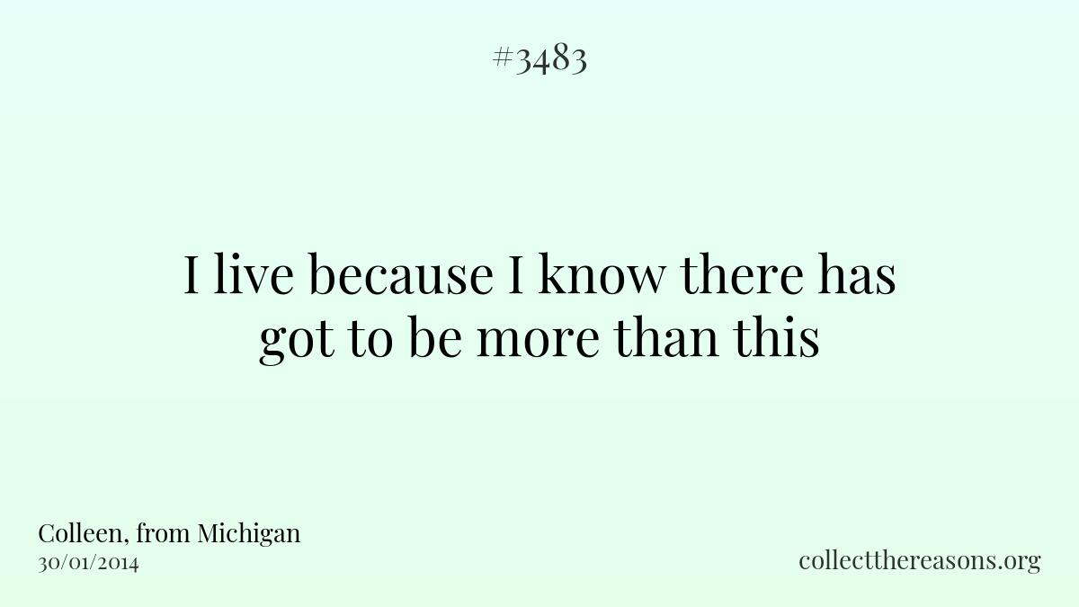 I live because i know there has got to be more than this...