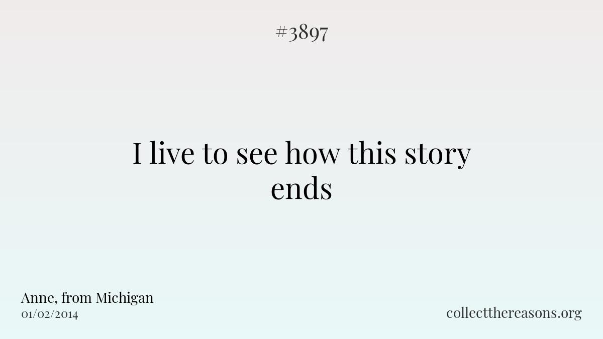 I live to see how this story ends