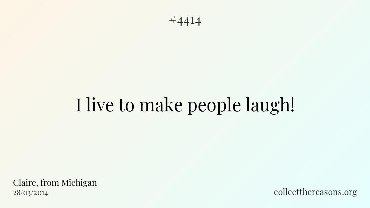 I live to make people laugh! 