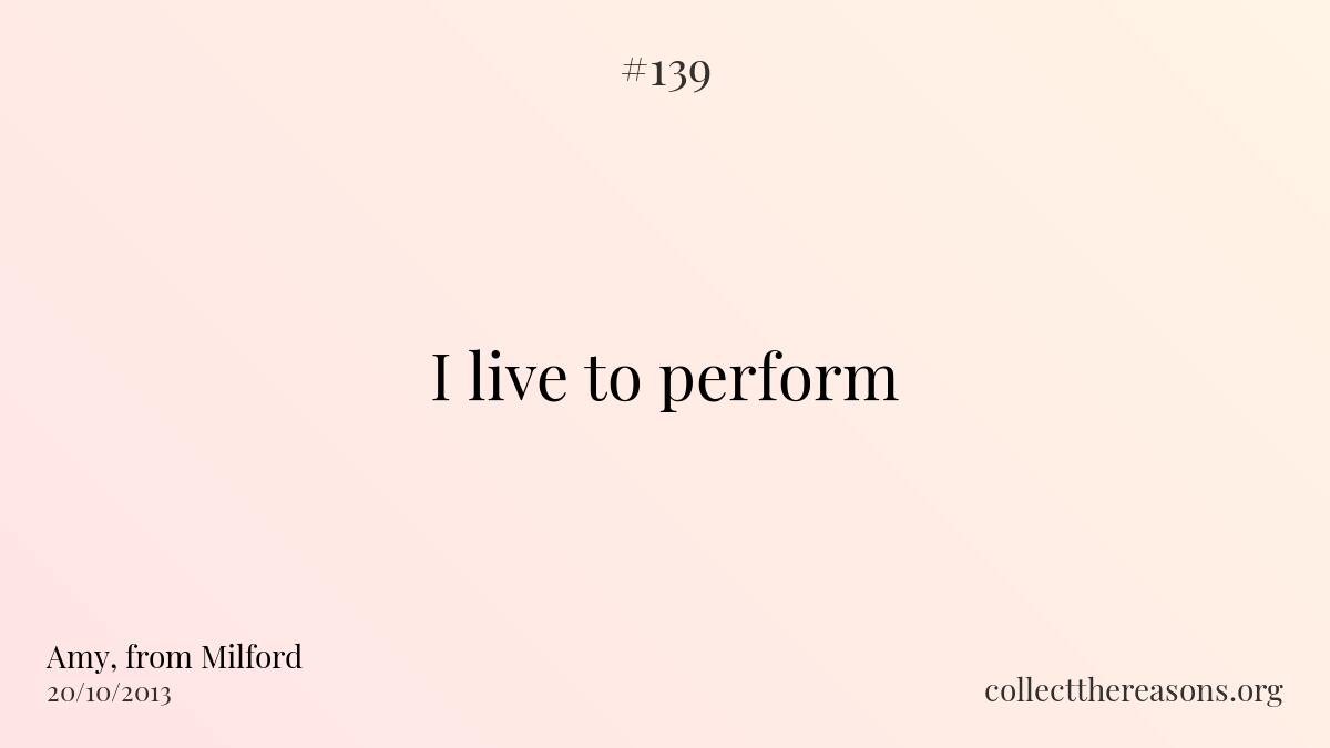 I live to perform