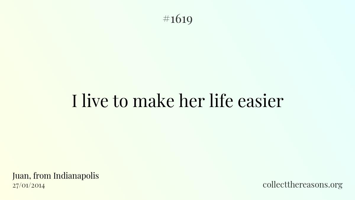 I live to make her life easier