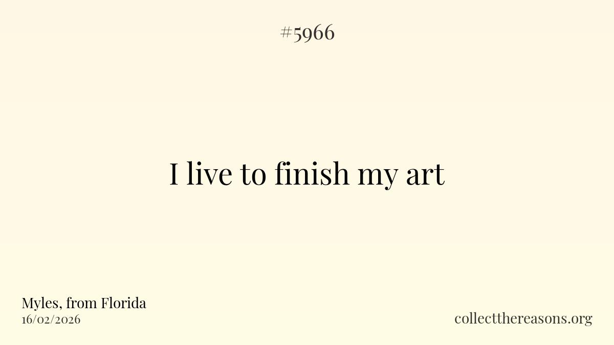 i live to finish my art