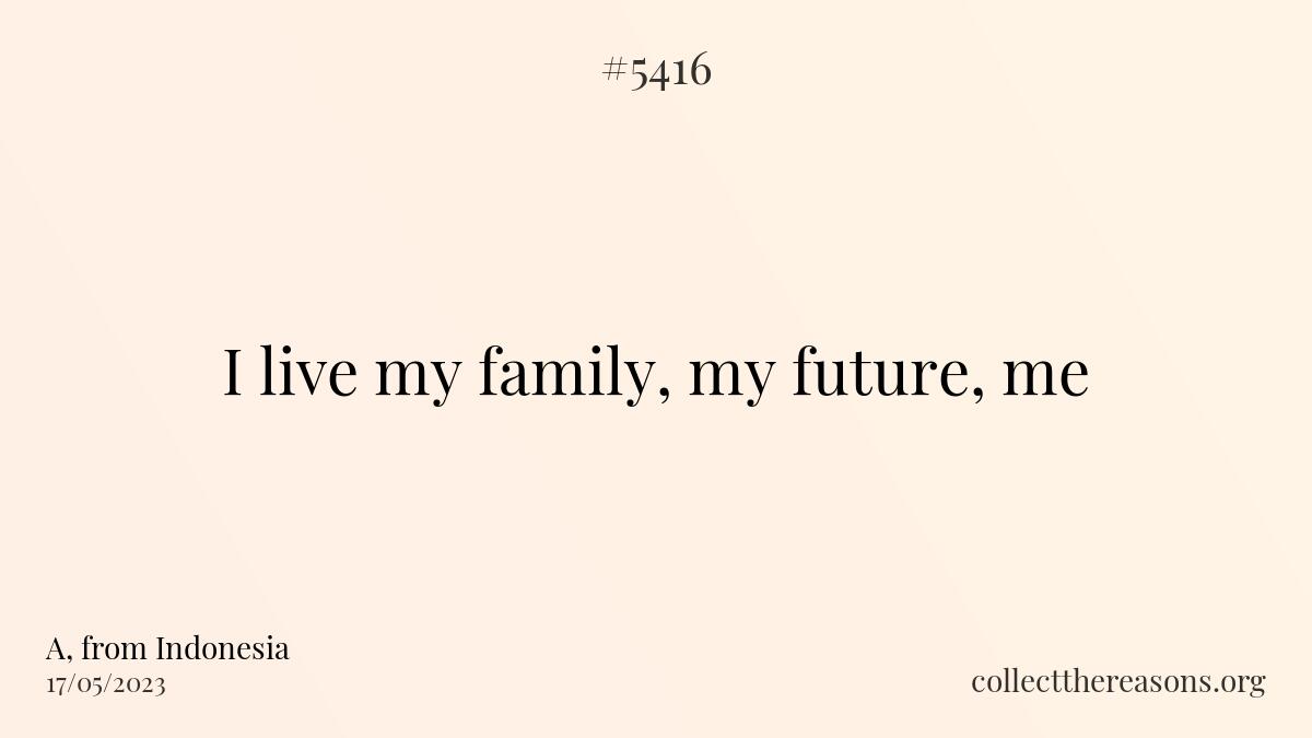 i live my family, my future, me