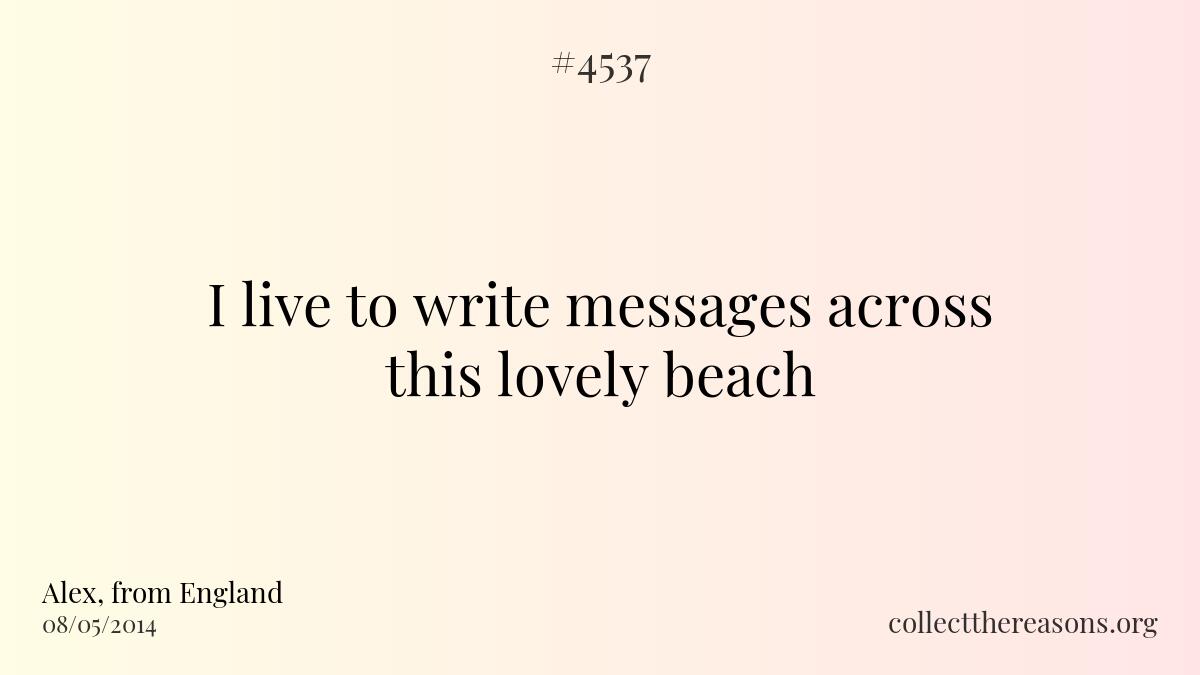 I live to write messages across this lovely beach