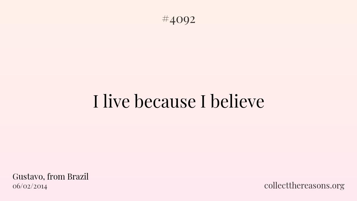 I live because i believe.