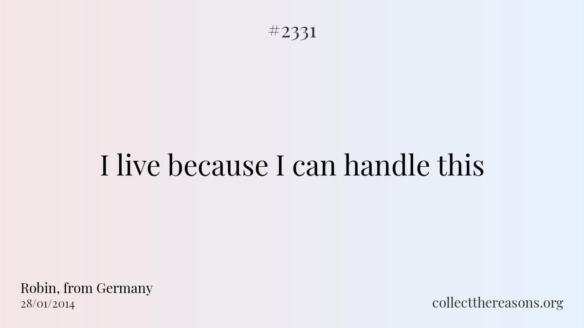 I live because i can handle this