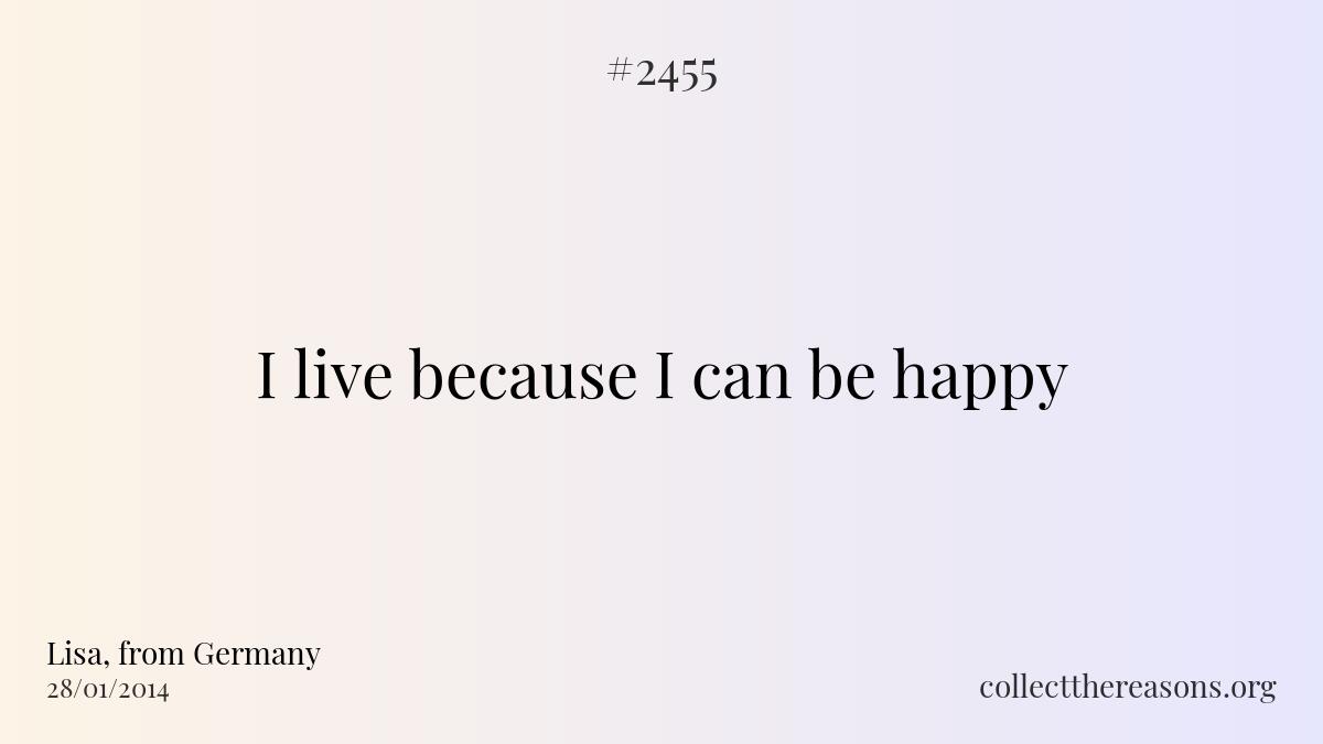 I live because i can be happy