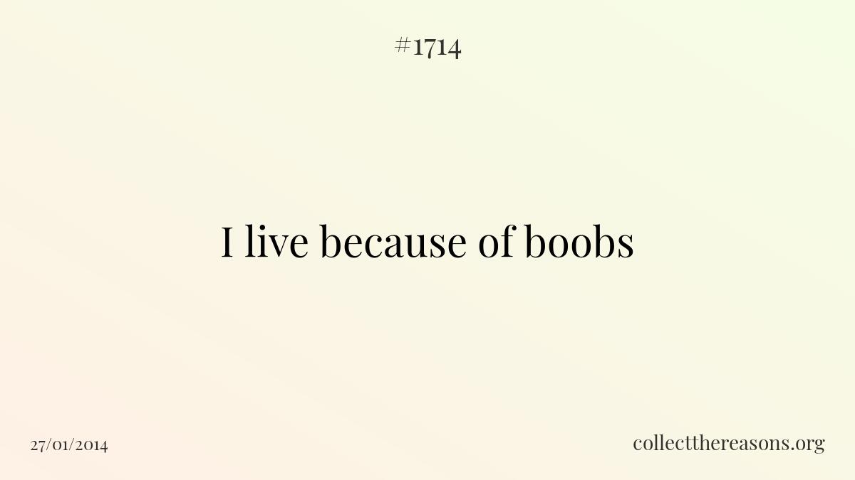 I live because of boobs