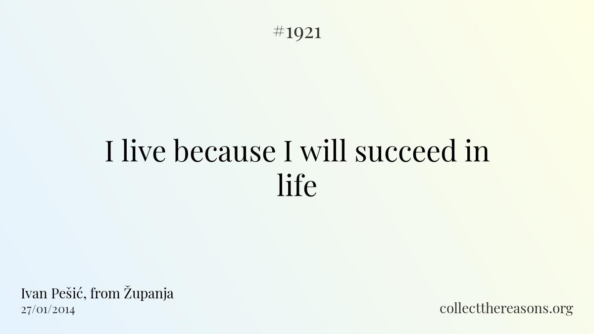I live because i will succeed in life