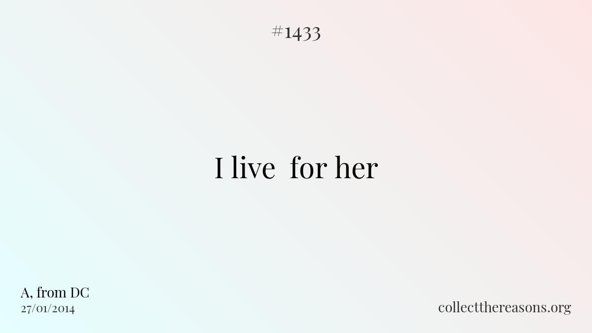 I live  for her